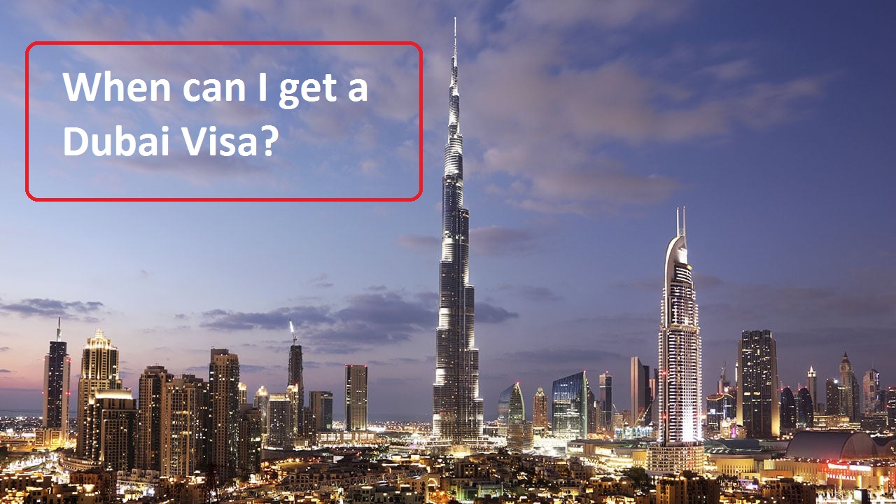 When can I get a Dubai Visa?