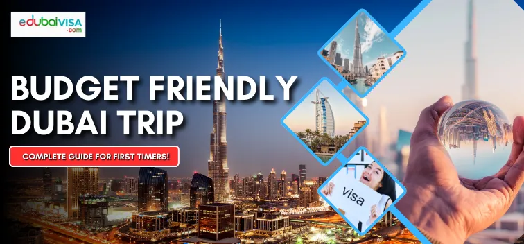 Budget Friendly Dubai Trip: Complete Guide For First Timers!