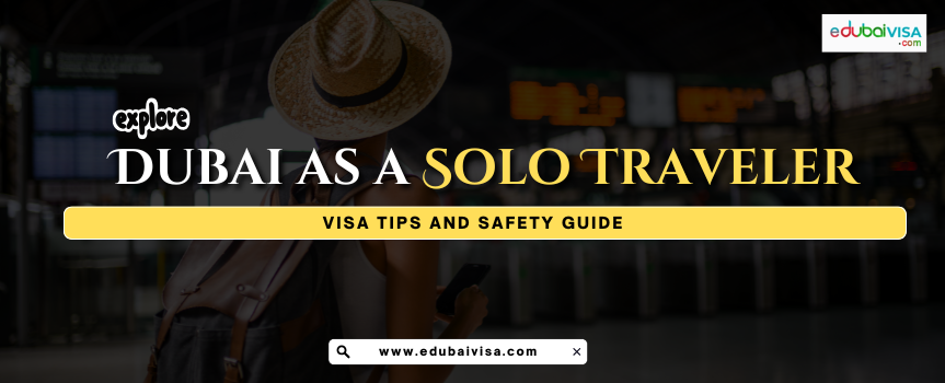 Dubai Solo Traveler's Guide | Top Attractions, Visa Tips, & Safety